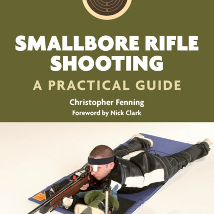 Smallbore Rifle Shooting: A Practical Guide