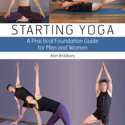 Starting Yoga: A Practical Foundation Guide for Men and Women