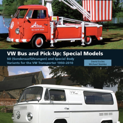 VW Bus and Pick-Up: Special Models: SO (Sonderausführungen) and Special Body Variants for the VW Transporter 1950-2010