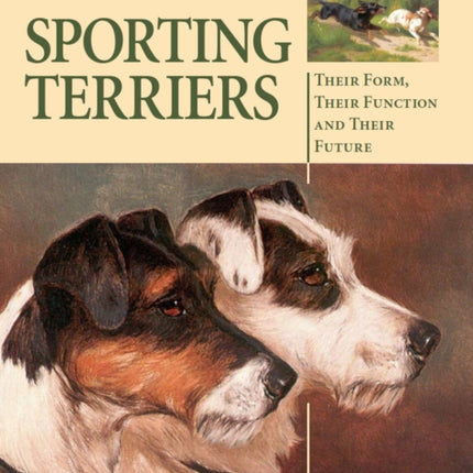 Sporting Terriers: Their Form, Their Function and Their Future