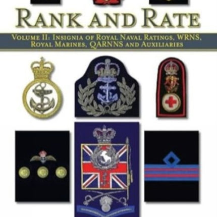 Volume II: Insignia of Royal Naval Ratings, WRNS, Royal Marines, QARNNS and Auxiliaries Rank and Rate