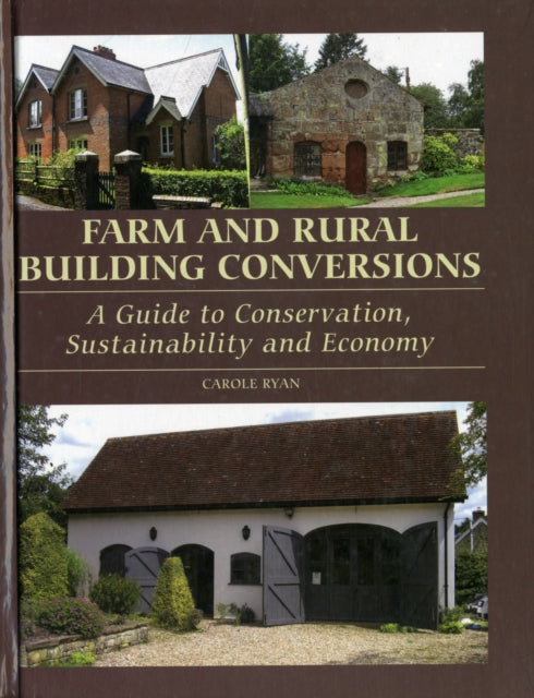 Farm and Rural Building Conversions: A Guide to Conservation, Sustainability and Economy