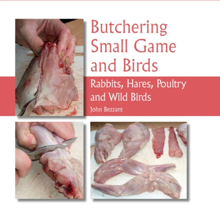 Butchering Small Game and Birds: Rabbits, Hares, Poultry and Wild Birds