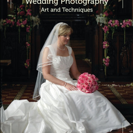 Wedding Photography: Art and Techniques