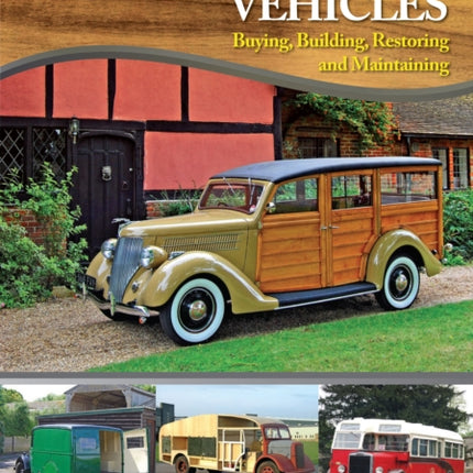 Wooden-Bodied Vehicles: Buying, Building, Restoring and Maintaining