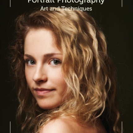 Portrait Photography: Art and Techniques