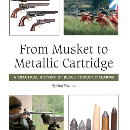 From Musket to Metallic Cartridge: A Practical History of Black Powder Firearms