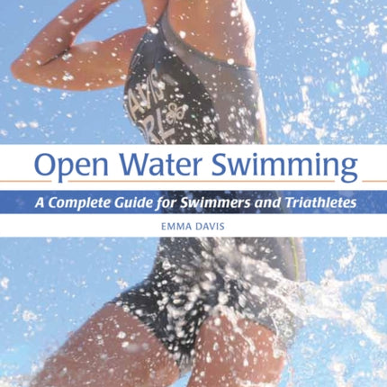 Open Water Swimming: A Complete Guide for Swimmers and Triathletes