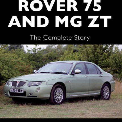 Rover 75 and MG ZT: The Complete Story