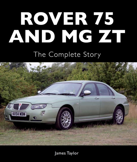Rover 75 and MG ZT: The Complete Story