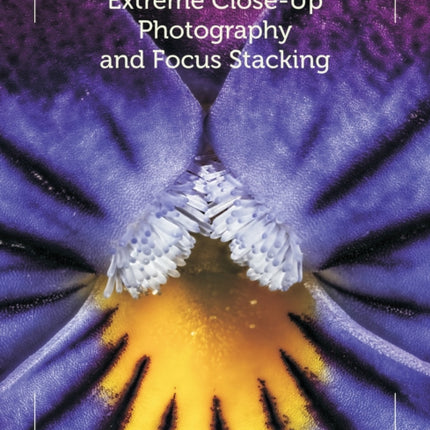 Extreme Close-Up Photography and Focus Stacking