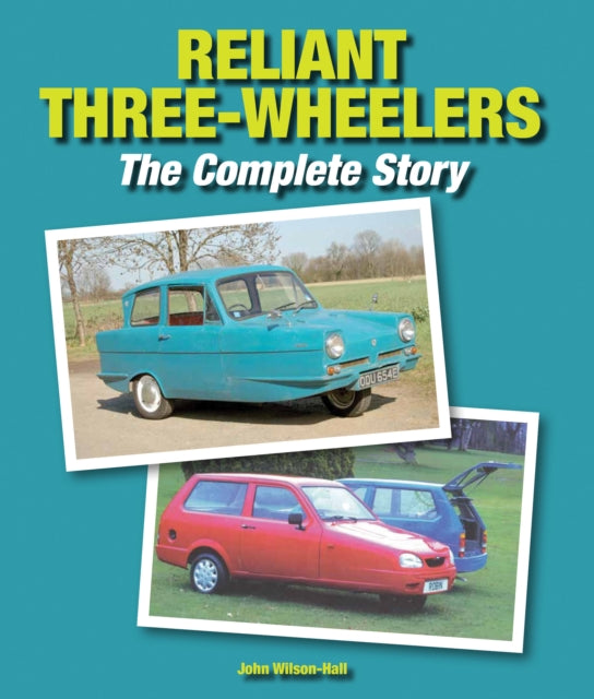 Reliant Three-Wheelers: The Complete Story