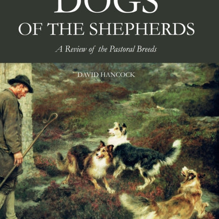 Dogs of the Shepherds: A Review of the Pastoral Breeds