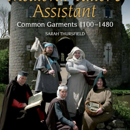 The Medieval Tailor's Assistant: Common Garments 1100-1480