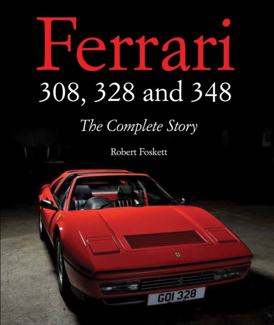 Ferrari 308, 328 and 348: The Complete Story