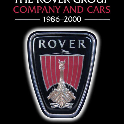 The Rover Group: Company and Cars, 1986-2000