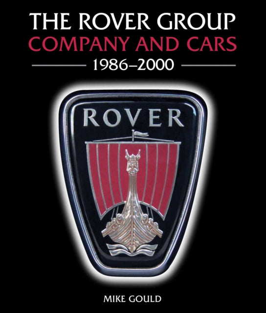 The Rover Group: Company and Cars, 1986-2000