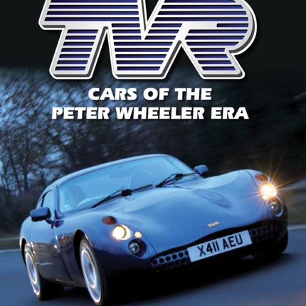 TVR: Cars of the Peter Wheeler Era