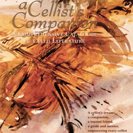 A Cellist's Companion: A Comprehensive Catalogue of Cello Literature