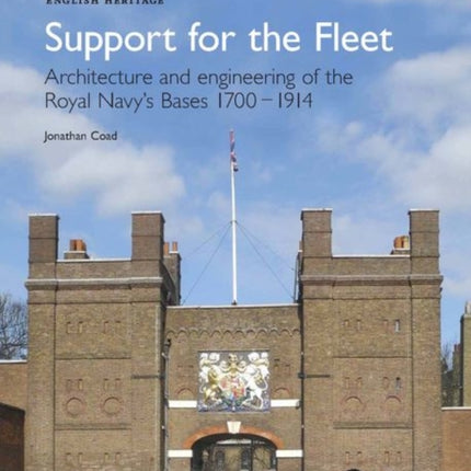 Support for the Fleet: Architecture and engineering of the Royal Navy's bases 1700-1914