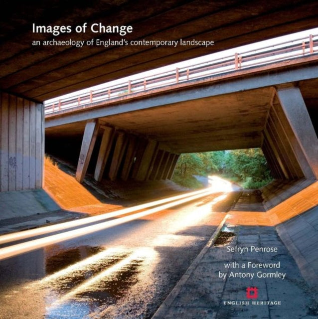 Images of Change: An archaeology of England’s contemporary landscape