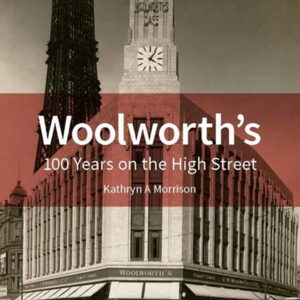 Woolworth's: 100 Years on the High Street