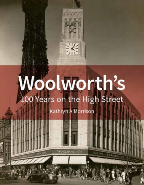 Woolworth's: 100 Years on the High Street