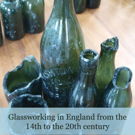 Glassworking in England from the 14th to the 20th