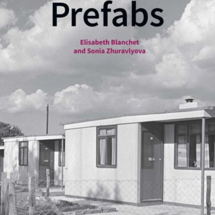 Prefabs: A social and architectural history