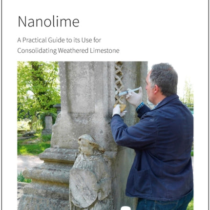Nanolime: A Practical Guide to its Use for