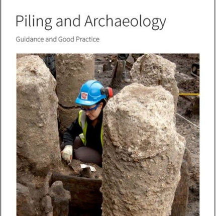 Piling and Archaeology: Guidelines and Best