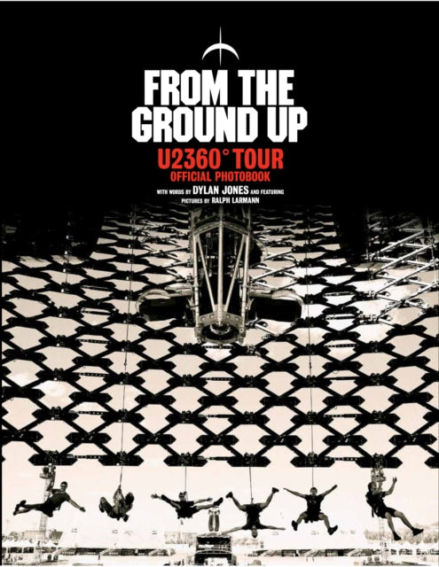 From The Ground Up: U2 360° Tour Official Photobook