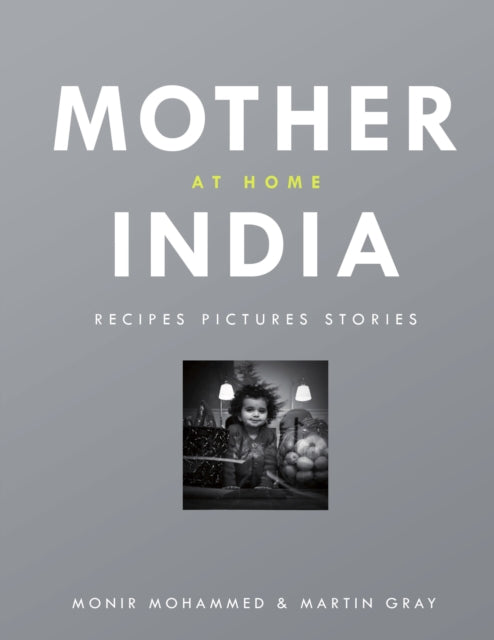 Mother India at Home: Recipes Pictures Stories