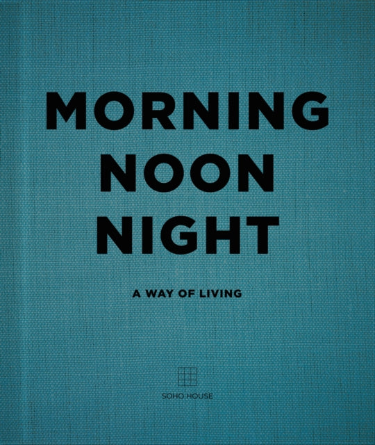 Morning, Noon, Night: A Way of Living