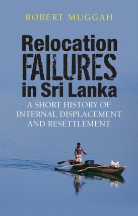 Relocation Failures in Sri Lanka: A Short History of Internal Displacement and Resettlement