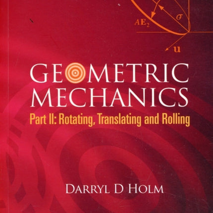 Geometric Mechanics, Part Ii: Rotating, Translating And Rolling