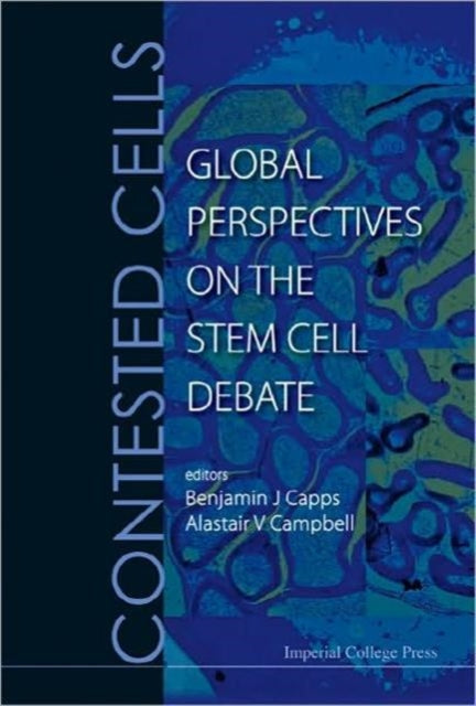 Contested Cells: Global Perspectives On The Stem Cell Debate