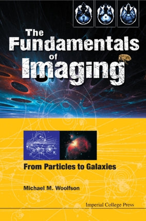 Fundamentals Of Imaging, The: From Particles To