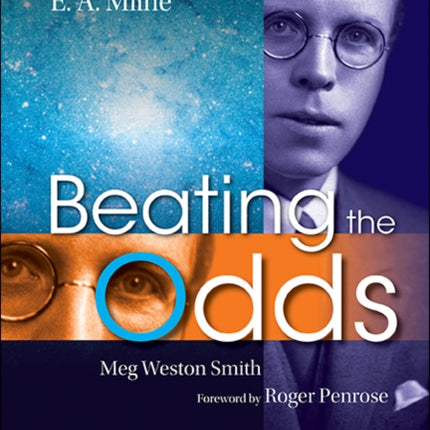 Beating The Odds: The Life And Times Of E A Milne