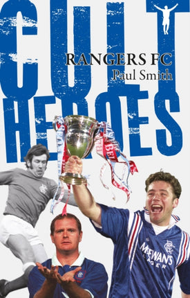 Rangers Cult Heroes: The Gers' Greatest Icons