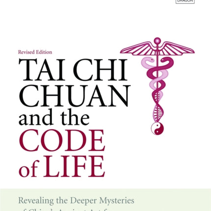 Tai Chi Chuan and the Code of Life: Revealing the