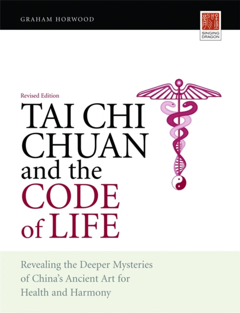 Tai Chi Chuan and the Code of Life: Revealing the