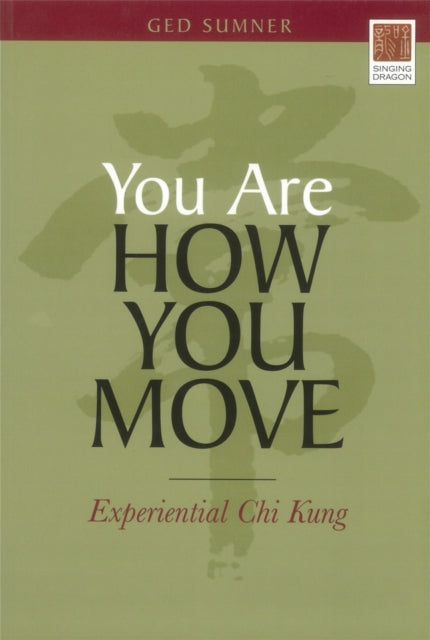 You Are How You Move: Experiential Chi Kung