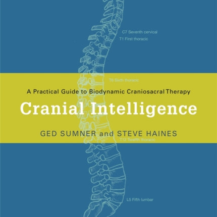 Cranial Intelligence: A Practical Guide to Biodynamic Craniosacral Therapy