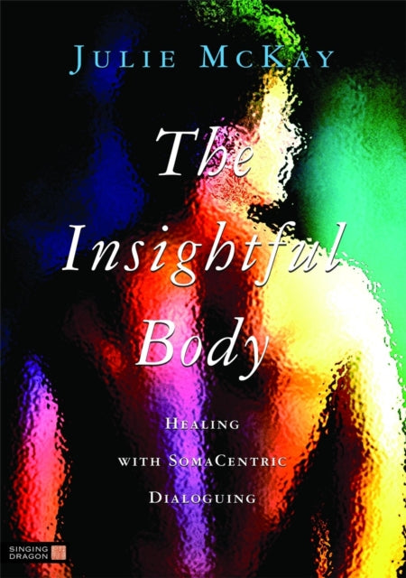 The Insightful Body: Healing with SomaCentric