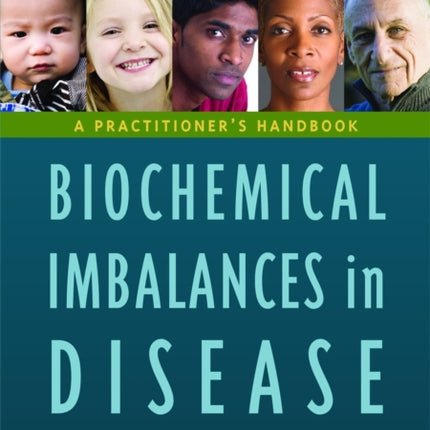 Biochemical Imbalances in Disease: A Practitioner's Handbook