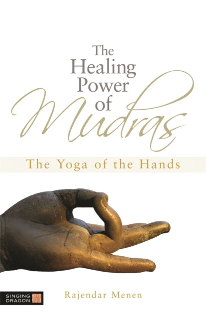 The Healing Power of Mudras: The Yoga of the