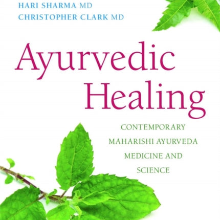 Ayurvedic Healing: Contemporary Maharishi Ayurveda Medicine and Science