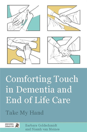 Comforting Touch in Dementia and End of Life Care: Take My Hand