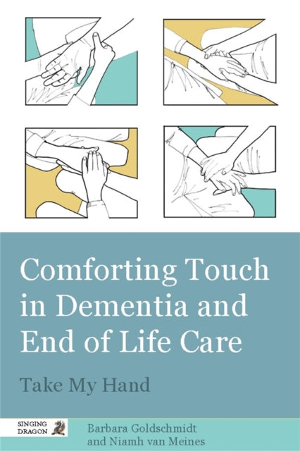 Comforting Touch in Dementia and End of Life Care: Take My Hand